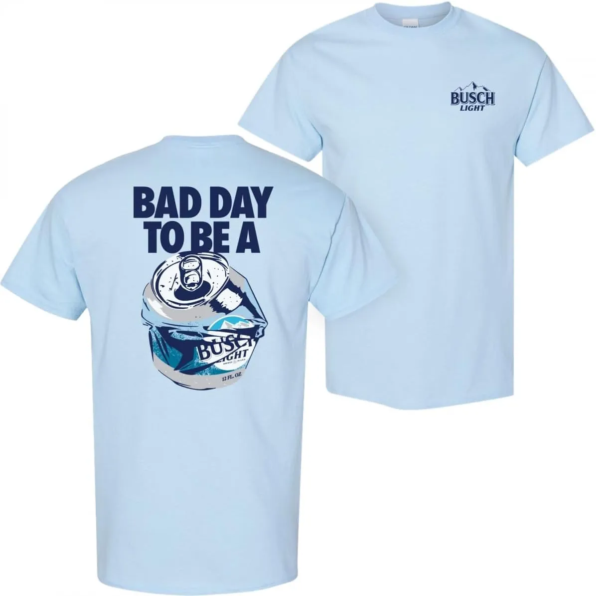 Bad Day to Be a Busch Light Front and Back T-Shirt
